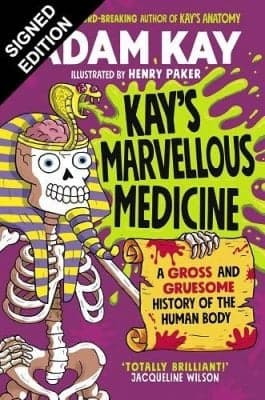 Cover of Kay's Marvellous Medicine: A Gross and Gruesome History of the Human Body