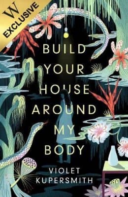 Cover of Build Your House Around My Body: Signed Edition (Hardback)