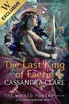 Cover of The Wicked Powers: The Last King of Faerie by Cassandra Clare