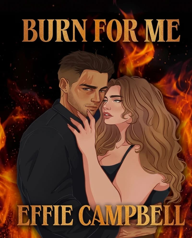 Cover of Burn for Me by Effie Campbell