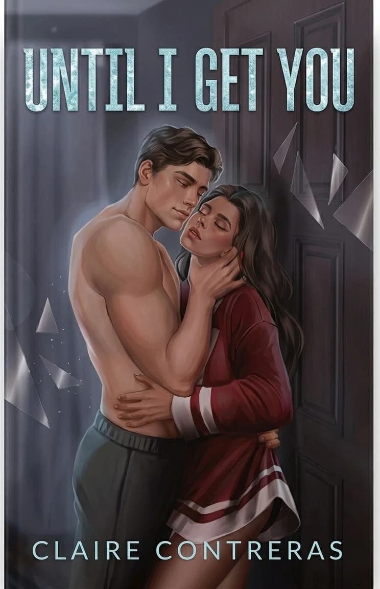 Cover of Until I Get You by Claire Contreras